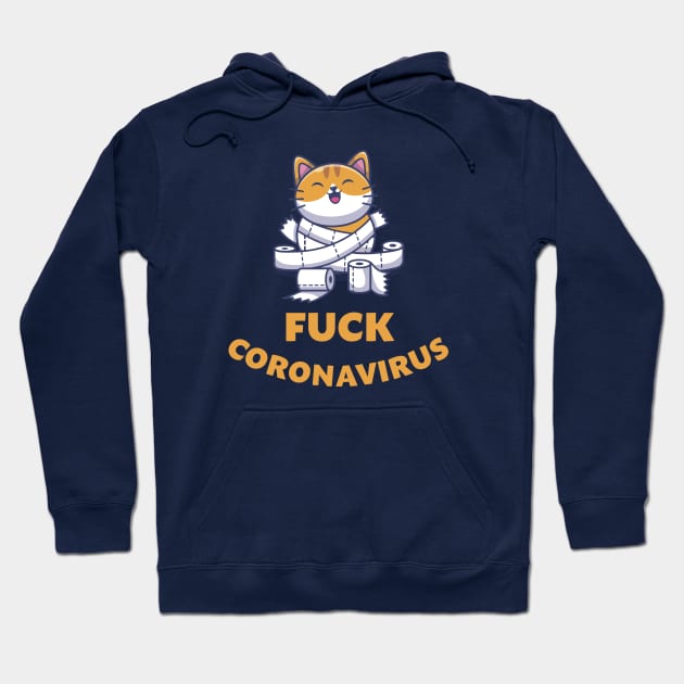 Fuck coronavirus, wash your hands, fuck corona virus 2020, toilet paper crisis, quarantine, quarantined, stay home, toilet paper panic, social distancing Hoodie by crocozen